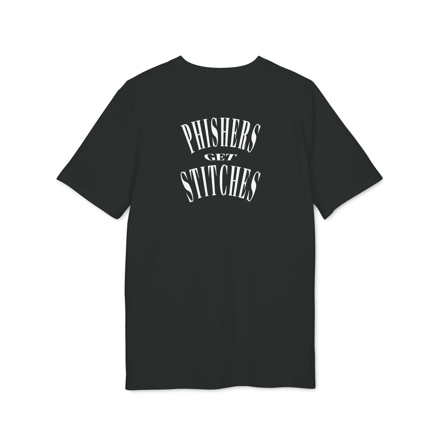 A black t-shirt on a white background, with slogan 'Phishers Get Stitches' on a white background