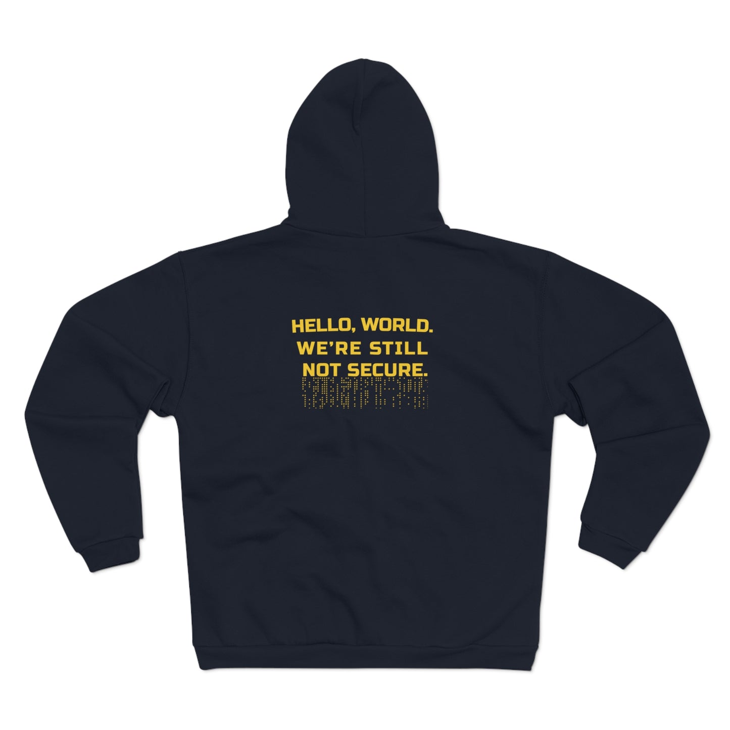Navy blue hoodie with yellow text 'HELLO, WORLD. WE'RE STILL NOT SECURE' on the back against a white background