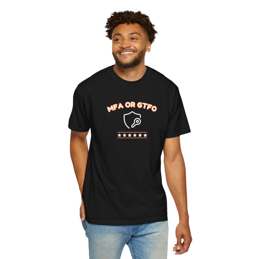 MFA or GTFO Black Cybersecurity T-Shirt – Unisex Garment-Dyed Cotton Tee for IT Professionals