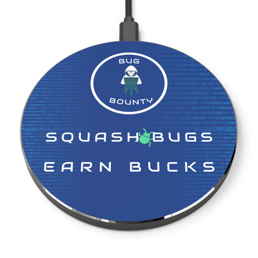 Front view of blue wireless charger with "Bug Bounty - Squash Bugs Earn Bucks" slogan, perfect for cybersecurity pros